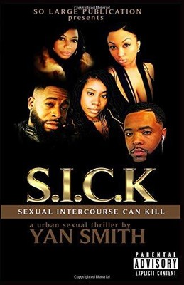 S.I.C.K.: SEXUAL INTERCOURSE CAN KILL By Yan Smith **BRAND NEW**