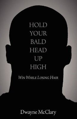 Dwayne McClary Hold Your Bald Head Up High (Paperback) (UK IMPORT)