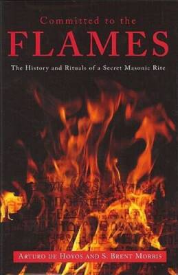 Committed to the Flames: The History and Rituals of a Secret  - VERY GOOD