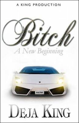 Bitch A New Beginning (Bitch Series) - Paperback By Joy Deja King - GOOD