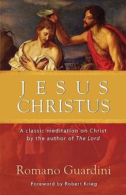 Jesus Christus: A Classic Meditatio..., Romano Guardini