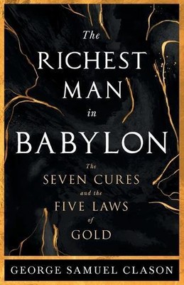 George Samuel C The Richest Man in Babylon - The Seven Cures & The F (Paperback)