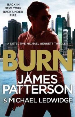 Burn: (Michael Bennett 7) - Paperback By James Patterson - GOOD
