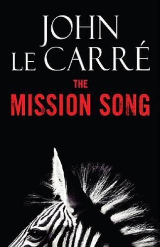 The Mission Song: A Novel - Hardcover By Le Carre, John - Good