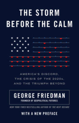 The Storm Before the Calm: Americas Discord, the Crisis of the 2020s, an - GOOD