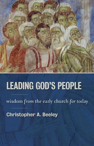Christopher A. Beeley Leading God'S People (Poche)