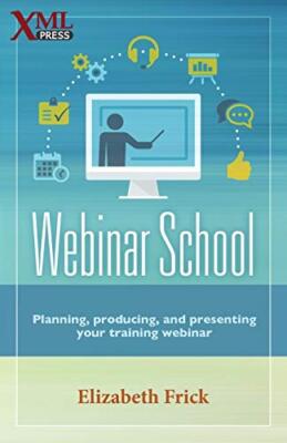 Webinar School: Planning, producing, and presenting your training webinar      