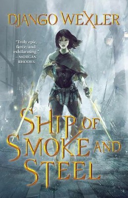 Django Wexler Ship of Smoke and Steel (Paperback) (UK IMPORT)