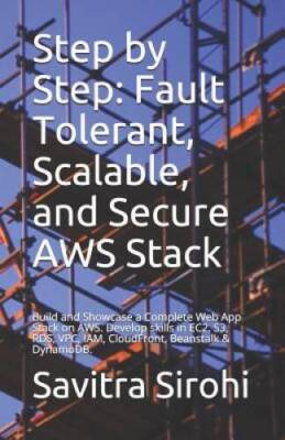Step by Step: Fault Tolerant, Scalable, and Secure AWS Stack: Build and S - GOOD