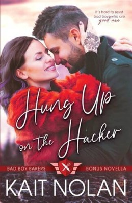 Hung Up on the Hacker (Bad Boy Bakers) - Paperback By Nolan, Kait - VERY GOOD