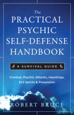 The Practical Psychic Self Defense Handbook: A Survival Guide - VERY GOOD