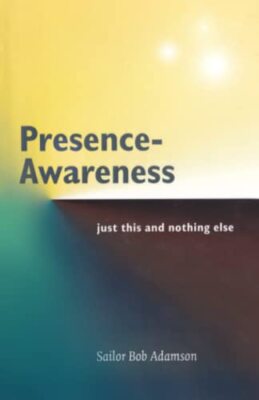 Presence- Awareness: just this nothing else, Adamson, Wheeler 9781797456645-,