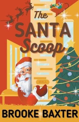 The Santa Scoop by Brooke Baxter