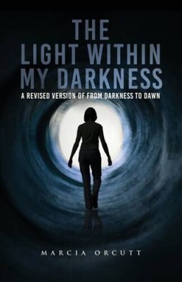 The Light Within My Darkness: A Revised Version of From Darkness to Dawn - GOOD