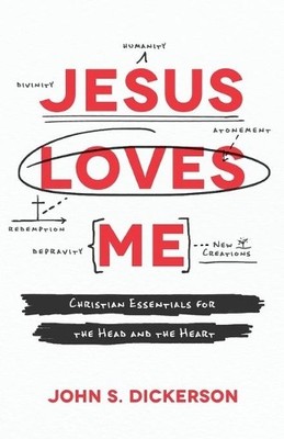 John S. Dickers Jesus Loves Me – Christian Essentials for the Head and t (Poche)