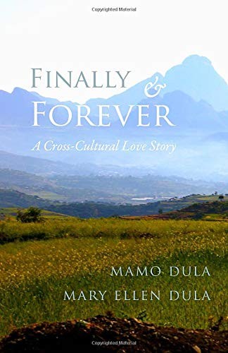 FINALLY AND FOREVER: A CROSS-CULTURAL LOVE STORY By Mamo Dula