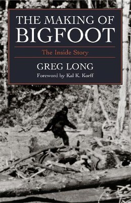 Greg Long The Making of Bigfoot (Hardback)