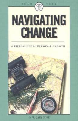 Navigating Change: A Field Guide to Personal Growth - Paperback - GOOD