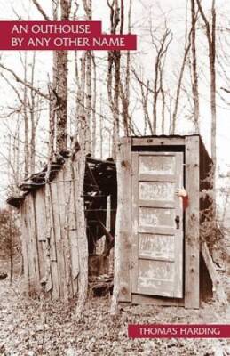 An Outhouse by Any Other Name - Paperback By Harding, Tom - VERY GOOD