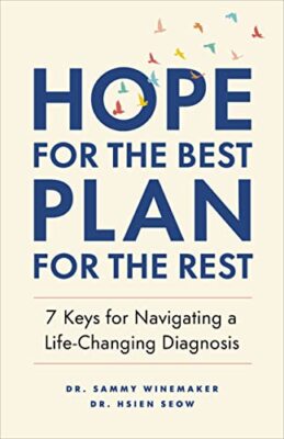 Hope for the Best, Plan for the Rest: 7 Keys for Navigating a Life-Changing Diag