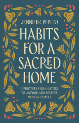 Habits for a Sacred Home: 9 Practices from History to Anchor and Restore  - GOOD