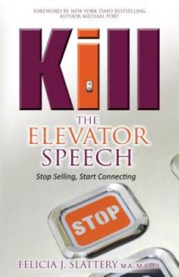 Kill the Elevator Speech: Stop Selling, Start Connecting - Hardcover - GOOD