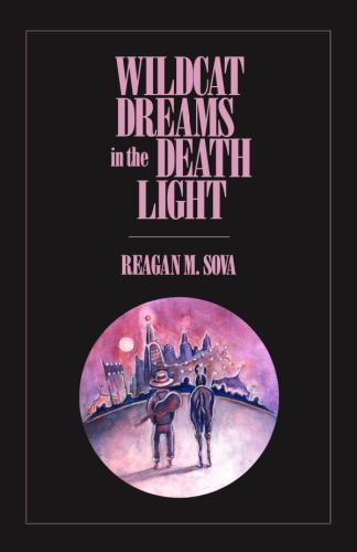 Wildcat Dreams in the Death Light by Reagan Sova (2022, Trade Paperback ...