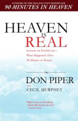 Heaven Is Real: Lessons on Earthly Joy--What Happened After 90 Minut - VERY GOOD