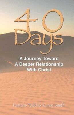 ''40 Days'': A Journey Toward a Deeper R..., Smith, Karen