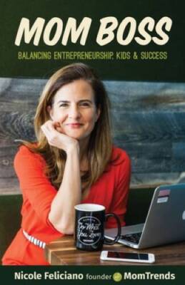 Mom Boss: Balancing Entrepreneurship, Kids  Success - Paperback - VERY GOOD