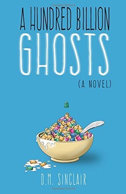 A HUNDRED BILLION GHOSTS By D M Sinclair **BRAND NEW**