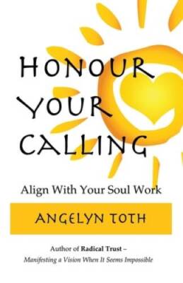Honour Your Calling: The Professionals Guide to Quitting Your Job a - VERY GOOD