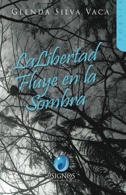 LA LIBERTAD FLUYE EN LA SOMBRA (SPANISH EDITION) By Silva Glenda Vaca BRAND NEW