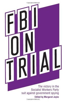 FBI on Trial  The Victory in the Socialist Workers Party Suit Aga