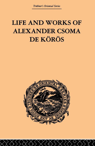 Life And Works Of Alexander Csoma De Koros By Duka, Theodore Neuf