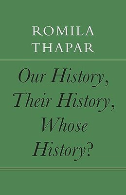 Our History, Their History, Whose Histor by THAPAR ROMILA NEW Hardcover