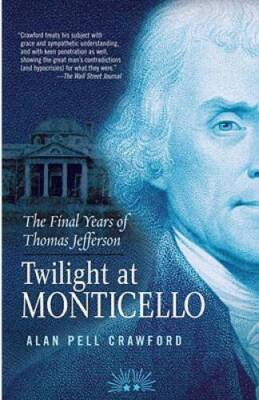 Twilight at Monticello: The Final Years of Thomas Jefferson - ACCEPTABLE