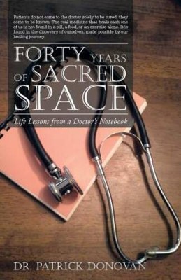 Forty Years of Sacred Space: Life Lessons from a Doctor's Notebook - GOOD