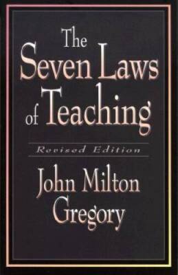 The Seven Laws of Teaching - Paperback By Gregory, John Milton - GOOD