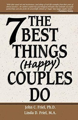 The 7 Best Things (Happy) Couples Do by Friel Ph.D., Dr. John, Friel M.A., Lind