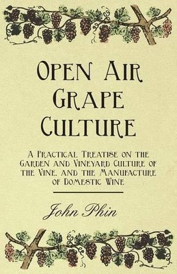 John Phin Open Air Grape Culture - A Practical Treatise  (Paperback) (UK IMPORT)