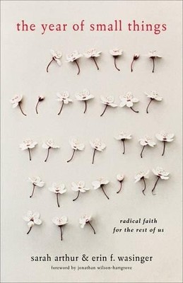 Sarah Arthur Erin F. Wasinger J The Year of Small Things   Radical F (Paperback)