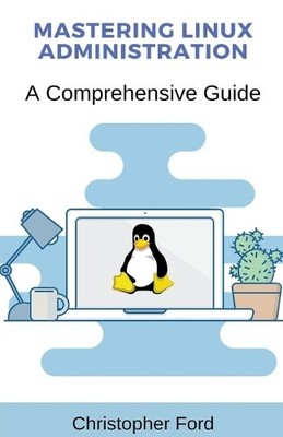 Christopher Ford Mastering Linux Administration (Paperback) (UK IMPORT)