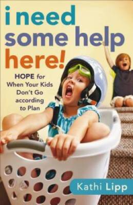 I Need Some Help Here: Hope for When Your Kids Dont Go accor - VERY GOOD