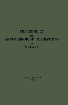 Malaya Director of Oper The Conduct of Anti-Terrorist Operations in  (Tascabile)