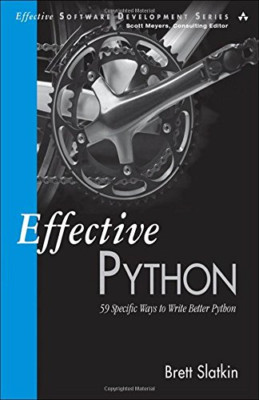 Effective Python: 59 Specific Ways to Write Better Python (Effective Software De