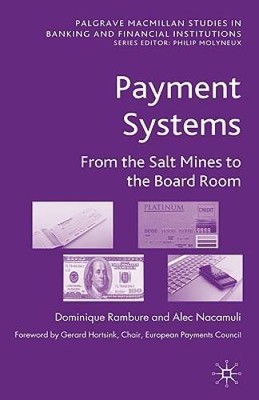 Payment Systems: From the Salt Mines to the Board Room (Palgrave Macmilla - GOOD