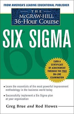 SIX SIGMA : THE MCGRAW-HILL 36 HOUR COURSE By Greg Brue & Ron Howes *BRAND NEW*