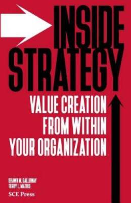 Inside Strategy: Value Creation from within Your Organization - Paperback - GOOD