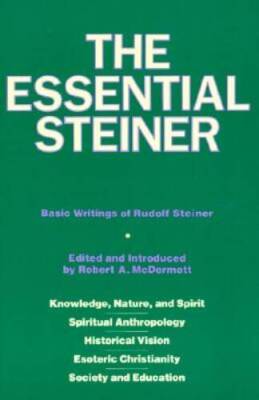 The Essential Steiner: Basic Writings of Rudolf Steiner: Knowledge, - ACCEPTABLE